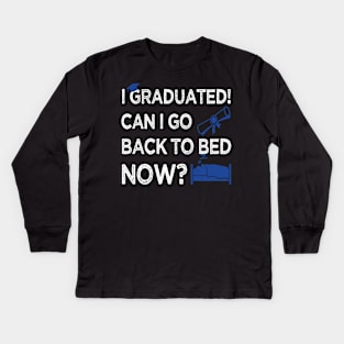 I Graduated Can I Go Back to Bed Now, Blue Graphics Funny Graduation Kids Long Sleeve T-Shirt
